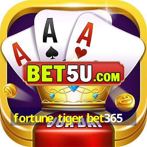 fortune tiger bet365